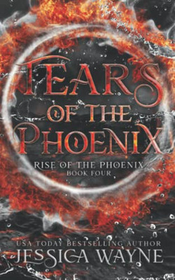 Tears Of The Phoenix (Rise Of The Phoenix)