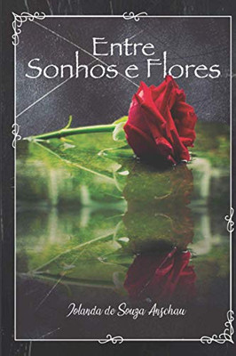 Entre Sonhos E Flores (Portuguese Edition)