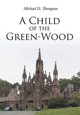 A Child Of The Green-Wood - 9781662444364