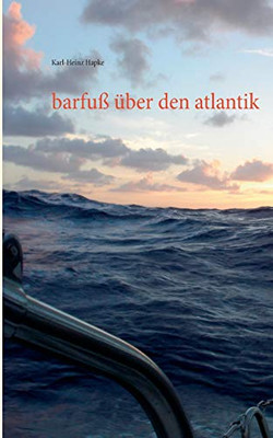 Barfuß Über Den Atlantik (German Edition)