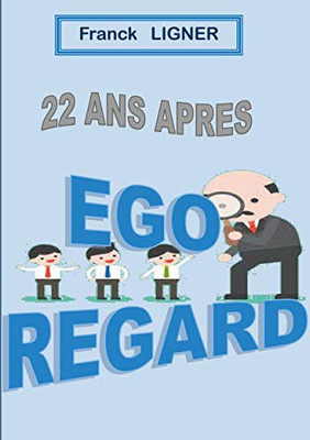 22 Ans Après: Ego Regard (French Edition)