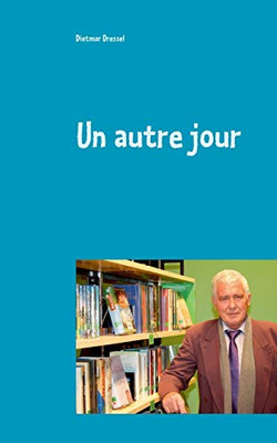 Un Autre Jour: Histoires (French Edition)