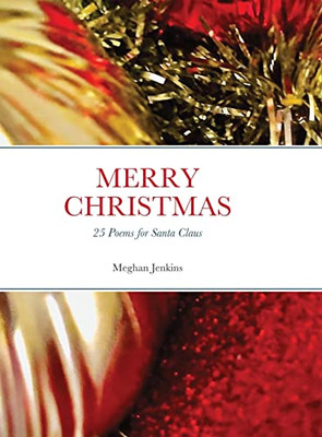 Merry Christmas: 25 Poems For Santa Claus