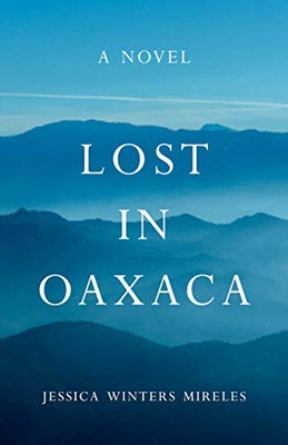 Lost in Oaxaca: A Novel