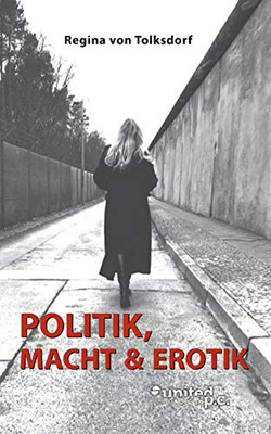 Politik, Macht & Erotik (German Edition)
