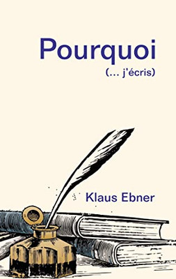 Pourquoi: (... J'Écris) (French Edition)