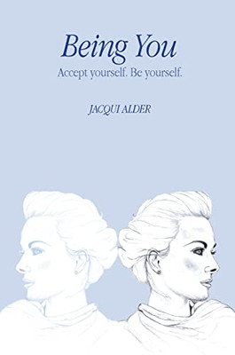 Being You: Accept Yourself. Be Yourself.