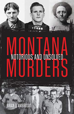 Montana Murders: Notorious And Unsolved