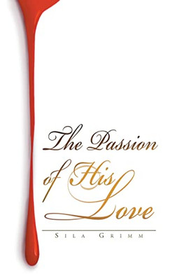 The Passion Of His Love - 9781662450129