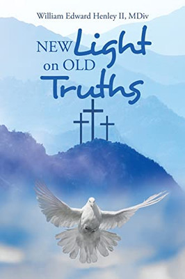 New Light On Old Truths - 9781664254886