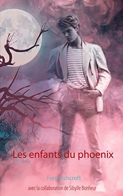 Les Enfants Du Phoenix (French Edition)