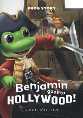 Benjamin Goes To Hollywood (Frog Story)