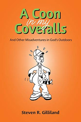 A Coon in my Coveralls: And Other Misadventures in God's Outdoors