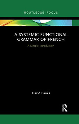 A Systemic Functional Grammar Of French