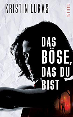 Das Böse, Das Du Bist (German Edition)