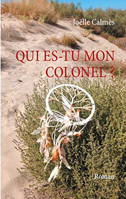Qui Es-Tu Mon Colonel (French Edition)