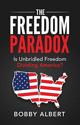 The Freedom Paradox: Is Unbridled Freedom Dividing America?