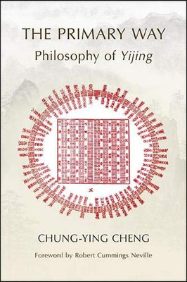 Primary Way, The: Philosophy Of Yijing