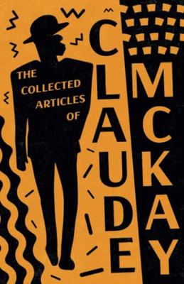 The Collected Articles Of Claude Mckay