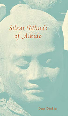 Silent Winds Of Aikido - 9781525562174