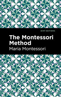 The Montessori Method (Mint Editions)