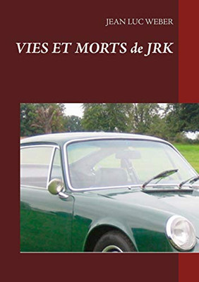 Vies Et Morts De Jrk (French Edition)