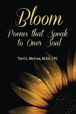 Bloom: Poems That Speak To OneS Soul