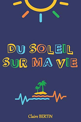 Du Soleil Sur Ma Vie (French Edition)