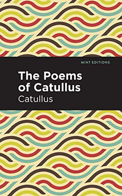 The Poems Of Catullus (Mint Editions)