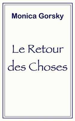 Le Retour Des Choses (French Edition)