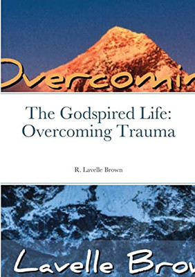 The Godspired Life: Overcoming Trauma