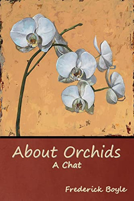 About Orchids: A Chat - 9781644395783