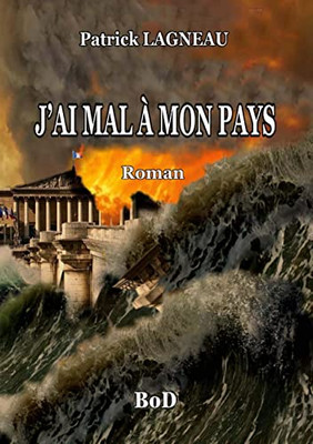 J'Ai Mal À Mon Pays (French Edition)