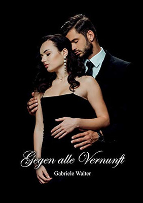 Gegen Alle Vernunft (German Edition)