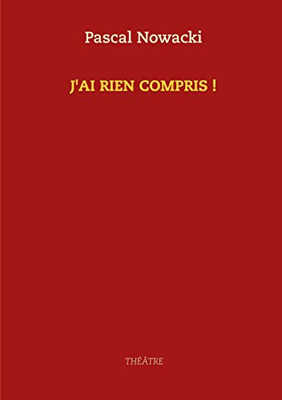 J'Ai Rien Compris ! (French Edition)