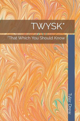 Twysk*: *That Which You Should Know
