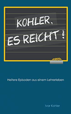 Kohler, Es Reicht! (German Edition)