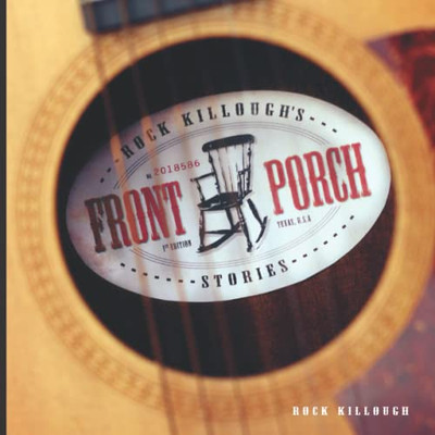 Rock Killough'S Front Porch Stories