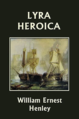 Lyra Heroica (Yesterday'S Classics)