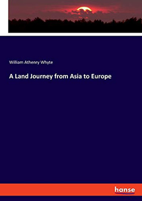 A Land Journey From Asia To Europe