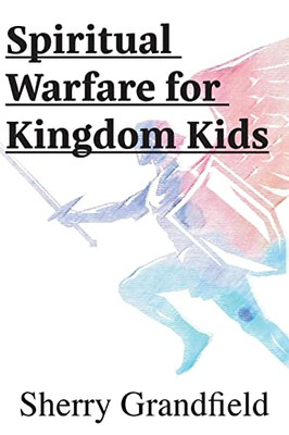 Spiritual Warfare For Kingdom Kids