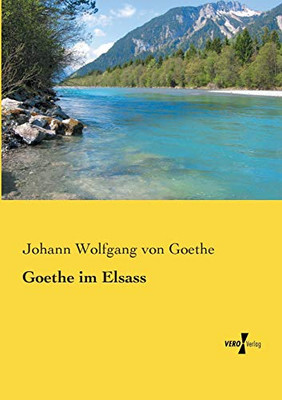 Goethe Im Elsass (German Edition)