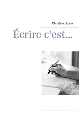 Écrire C'Est... (French Edition)
