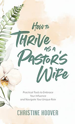 How To Thrive As A Pastor'S Wife