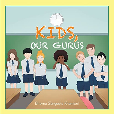 Kids, Our Gurus - 9781543767834