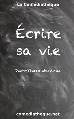 Écrire Sa Vie (French Edition)