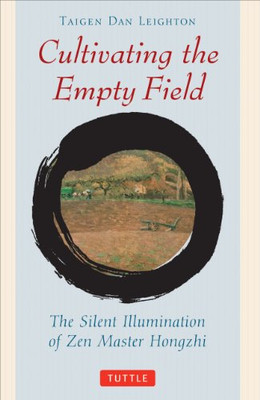 Cultivating the Empty Field: The Silent Illumination of Zen Master Hongzhi