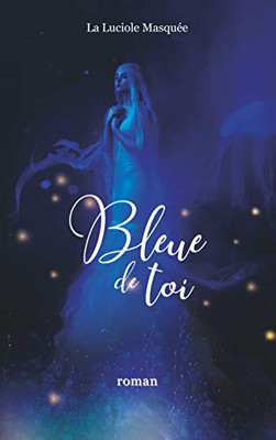 Bleue De Toi (French Edition)