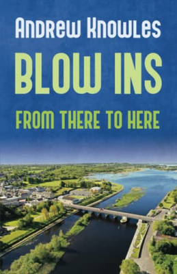 Blow Ins: From There To Here