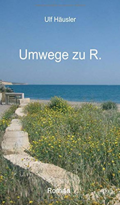 Umwege Zu R. (German Edition)